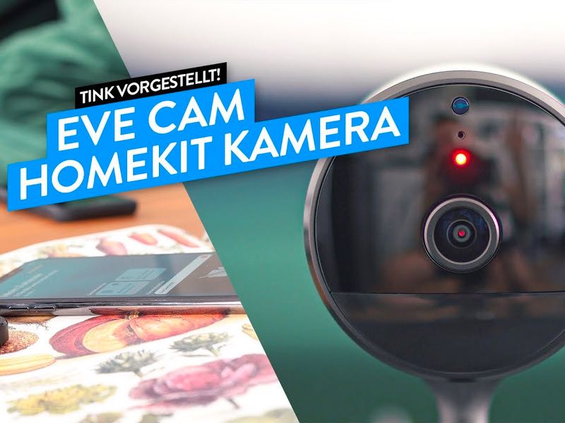 Eve Cam - die smarte Innenkamera für Apple HomeKit mit Secure Video